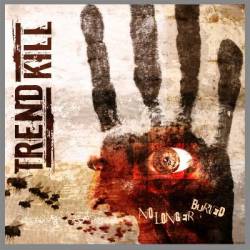 Trendkill : No Longer Buried